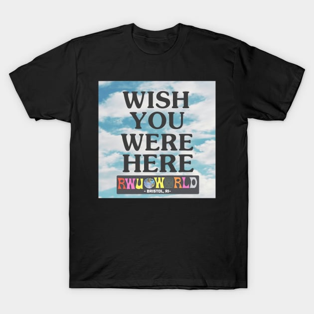 \wish you were here - rwu T-Shirt by designs-hj